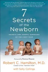 Book cover of 7 Secrets of the Newborn by Robert C. Hamilton M.D.