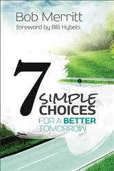 Book cover of 7 Simple Choices for a Better Tomorrow by Bob Merritt