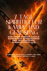Book cover of 7 TAGE SPIRITUELLER KAMPF UND GENESUNG - Den Feind binden, Pfeile siebenfach zurückgeben und Ihr Schicksal wiederherstellen by Zacharias Godseagle