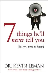 Book cover of 7 Things He'll Never Tell You by Kevin Leman