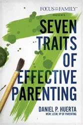 Book cover of 7 Traits of Effective Parenting by Daniel P. Huerta