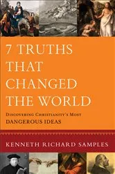 Book cover of 7 Truths That Changed the World (Reasons to Believe) by Kenneth Richard Samples