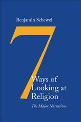 Book cover of 7 Ways of Looking at Religion by Benjamin Schewel