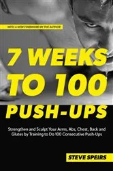 Book cover of 7 Weeks to 100 Push-Ups by Steve Speirs