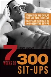 Book cover of 7 Weeks to 300 Sit-Ups by Brett Stewart