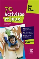 Book cover of 70 activités et jeux pour les 0-6 ans by Jacqueline Gassier
