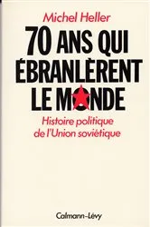 Book cover of 70 Ans qui Ébranlèrent le Monde by Michel Heller