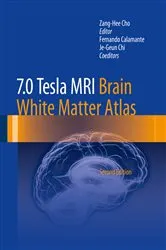 Book cover of 7.0 Tesla MRI Brain White Matter Atlas (2nd ed.) by Zang-Hee Cho