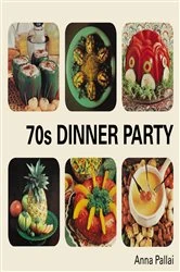 Book cover of 70s Dinner Party by Anna Pallai