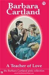 Book cover of 71. A Teacher of Love by Barbara Cartland