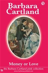 Book cover of 72. Money or Love by Barbara Cartland