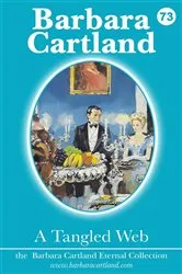 Book cover of 73. A Tangled Web by Barbara Cartland