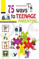 Book cover of 75 Ways to Teenage Parenting by Aishwarya Kalyan