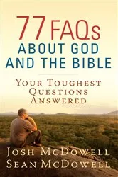 Book cover of 77 FAQs About God and the Bible by Josh McDowell