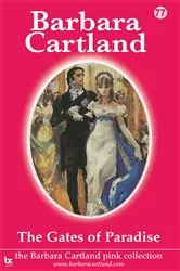 Book cover of 77. The Gates of Paradise by Barbara Cartland