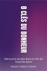 Book cover of 8 Clés du Bonheur by Ranjot Singh Chahal