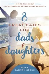 Book cover of 8 Great Dates for Dads and Daughters by Dannah Gresh