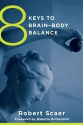 Book cover of 8 Keys to Brain-Body Balance (8 Keys to Mental Health) by Robert Scaer