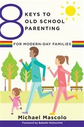 Book cover of 8 Keys to Old School Parenting for Modern-Day Families (8 Keys to Mental Health) by Michael Mascolo