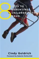 Book cover of 8 Keys to Parenting Children with ADHD (8 Keys to Mental Health) by Cindy Goldrich