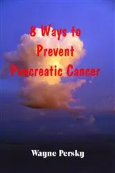 Book cover of 8 Ways to Prevent Pancreatic Cancer by Unknown