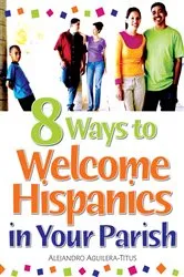 Book cover of 8 Ways to Welcome Hispanics in Your Parish by Aguilera-Titus Alejandro