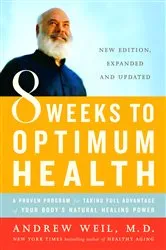 Book cover of 8 Weeks to Optimum Health by Andrew Weil