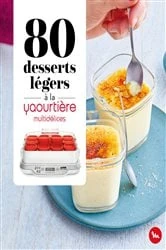 Book cover of 80 desserts légers à la Yaourtière - multidélices by Collectif