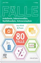 Book cover of 80 Fälle Anästhesie, Intensivmedizin, Notfallmedizin, Schmerzmedizin (3rd ed.) by Jens Vater