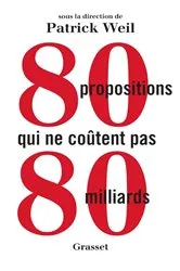Book cover of 80 propositions qui ne coûtent pas 80 milliards by Patrick Weil