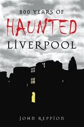 Book cover of 800 Years of Haunted Liverpool by John Reppion
