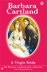 Book cover of 81. A Virgin Bride by Barbara Cartland
