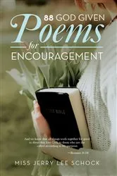Book cover of 88 God Given Poems For Encouragement by Miss Jerry Lee Schock