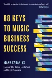 Book cover of 88 Keys to Music Business Success by Mark Cabaniss