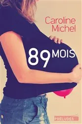 Book cover of 89 mois by Caroline Michel
