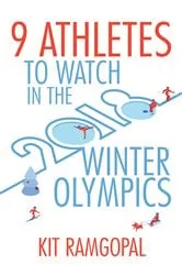 Book cover of 9 Athletes to Watch in the 2018 Winter Olympics by Kit Ramgopal