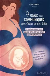 Book cover of 9 mois pour communiquer avec l'âme de son bébé by Claire Thomas