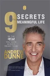 Book cover of 9 Secrets to a Meaningful Life by Andrew Dunne