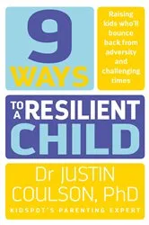 Book cover of 9 Ways to a Resilient Child by Justin Coulson