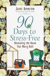 Book cover of 90 Days to Stress-Free by Jami Amerine