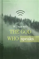 Book cover of 90 Days with the God Who Speaks by B&H Editorial Staff