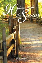 Book cover of 90 Days with the Savior by Mole, Ph.D., William (Bill)