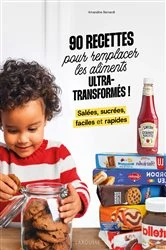 Book cover of 90 recettes pour remplacer les aliments ultra-transformés by N/A