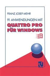 Book cover of 91 Anwendungen mit Quattro Pro fÃ¼r Windows by Franz Josef Mehr