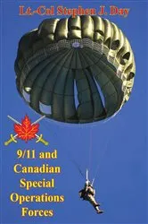 Book cover of 9/11 And Canadian Special Operations Forces: How ‘40 Selected Men’ Indelibly Influenced The Future Of The Force by Lt.-Col Stephen J. Day