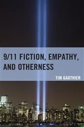 Book cover of 9/11 Fiction, Empathy, and Otherness by Tim Gauthier