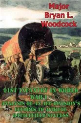 Book cover of 91st Infantry In World War I--Analysis Of An AEF Division's Efforts To Achieve Battlefield Success [Illustrated Edition] by Unknown