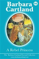 Book cover of 95. A Rebel Princess by Barbara Cartland