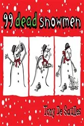 Book cover of 99 Dead Snowmen by Tony De Saulles
