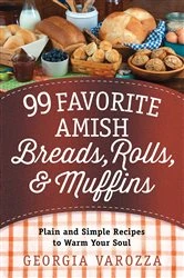 Book cover of 99 Favorite Amish Breads, Rolls, and Muffins by Georgia Varozza